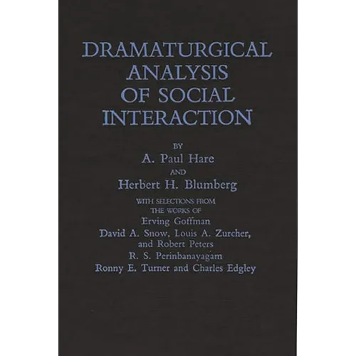 Dramaturgical Analysis of Social Interaction. - Hardcover