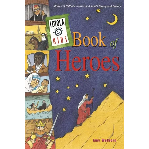 Loyola Kids Book of Heroes: Stories of Catholic Heroes and Saints Throughout History - Hardcover