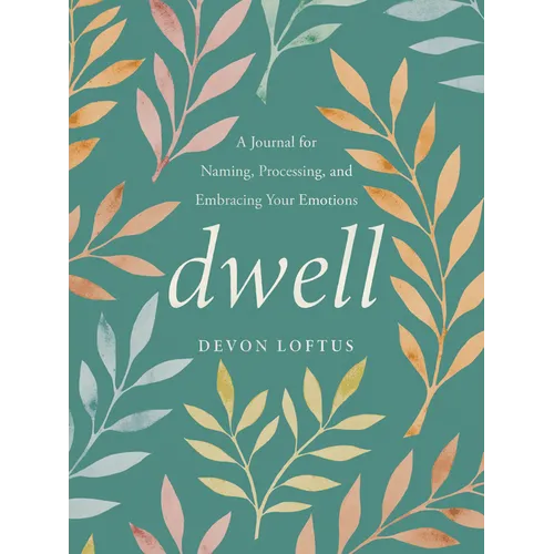 Dwell: A Journal for Naming, Processing, and Embracing Your Emotions - Paperback
