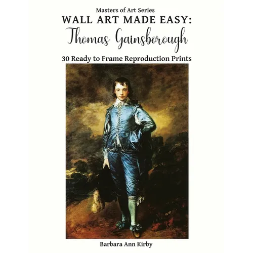 Wall Art Made Easy: Thomas Gainsborough: 30 Ready to Frame Reproduction Prints - Paperback