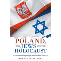 Poland, the Jews and the Holocaust: Promised Beginnings and Troubled Past - Paperback
