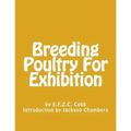 Breeding Poultry For Exhibition - Paperback