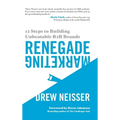 Renegade Marketing: 12 Steps to Building Unbeatable B2B Brands - Hardcover