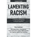 Lamenting Racism Leader's Guide: A Christian Response to Racial Injustice - Paperback