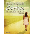 Taking Captivity Captive Second Edition: A Bible Study based on the Book of Jeremiah - Paperback