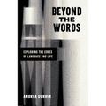 Beyond the Words: Exploring the Edges of Language and Life - Paperback