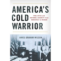 America's Cold Warrior: Paul Nitze and National Security from Roosevelt to Reagan - Hardcover