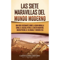 Las siete maravillas del mundo moderno: Una guía fascinante sobre la Gran Muralla China, el Coliseo, Petra, el Cristo Redentor, Machu Picchu, el Taj M - Hardcover