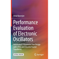 Performance Evaluation of Electronic Oscillators: Automated S Parameter Free Design with Spice and Discrete Fourier Transforms - Hardcover