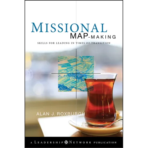 Missional Map-Making: Skills for Leading in Times of Transition - Hardcover