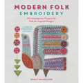 Modern Folk Embroidery: 30 Contemporary Projects for Folk Art Inspired Designs - Paperback