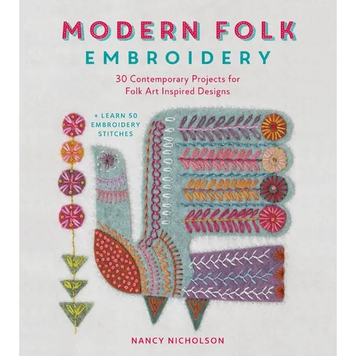 Modern Folk Embroidery: 30 Contemporary Projects for Folk Art Inspired Designs - Paperback