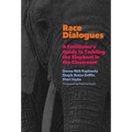 Race Dialogues: A Facilitator's Guide to Tackling the Elephant in the Classroom - Paperback
