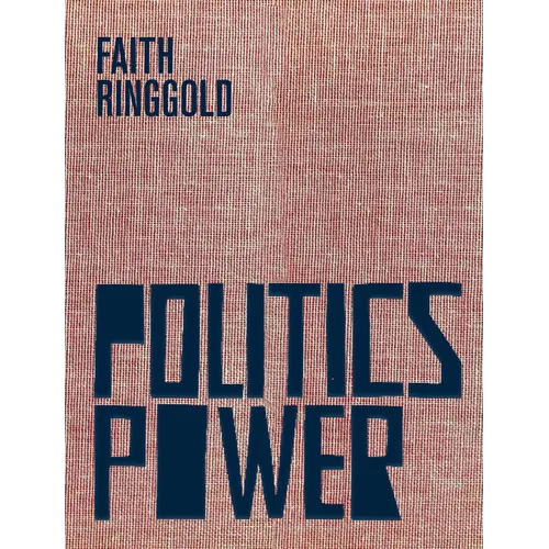 Faith Ringgold: Politics / Power - Hardcover