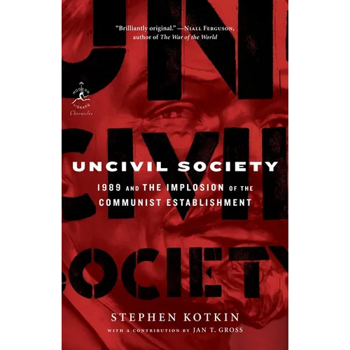 Uncivil Society: 1989 and the Implosion of the Communist Establishment - Paperback