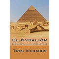 El Kybalion (Spanish Edition): Los Siete Principios Hermeticos - Paperback