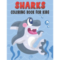 Sharks Coloring Book For Kids: Cute and unique Shark Designs - Paperback