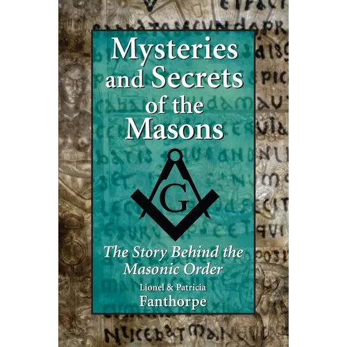 Mysteries and Secrets of the Masons: The Story Behind the Masonic Order - Paperback