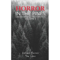 Horror in the Pines: Unexplainable True Stories, Volume 5 - Paperback