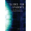 Slides for Students: The Effective Use of Powerpoint in Education - Paperback