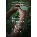 The Amazonian Pharmacy of Don Ignacio Duri - Paperback