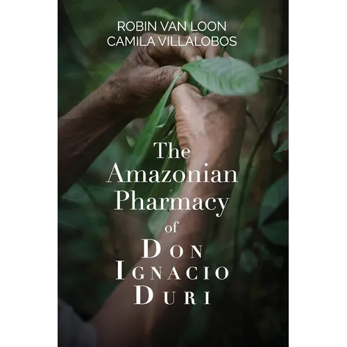 The Amazonian Pharmacy of Don Ignacio Duri - Paperback