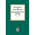 Recollections of the Early Settlers of Montgomery County, Alabama and their Families. - Paperback