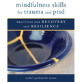 Mindfulness Skills for Trauma and Ptsd: Practices for Recovery and Resilience - Paperback
