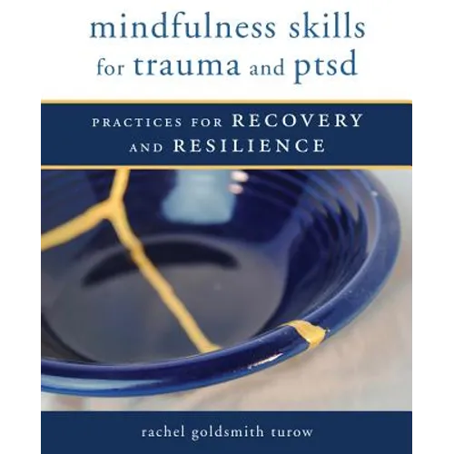 Mindfulness Skills for Trauma and Ptsd: Practices for Recovery and Resilience - Paperback