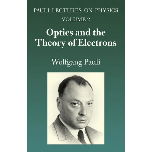Optics and the Theory of Electrons: Volume 2 of Pauli Lectures on Physics Volume 2 - Paperback