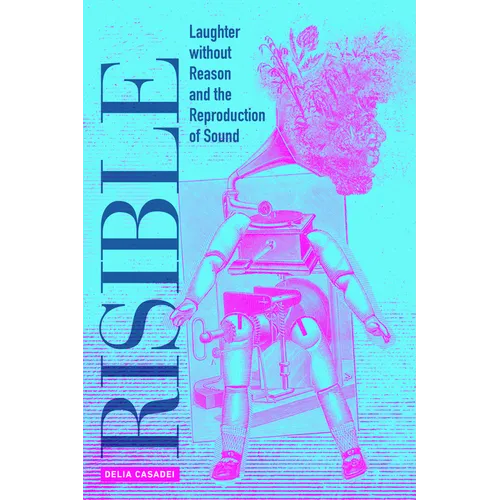 Risible: Laughter Without Reason and the Reproduction of Sound - Paperback