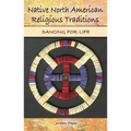 Native North American Religious Traditions: Dancing for Life - Hardcover