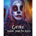 Gothic Coloring Books For Adults: Stress Relieving Gothic art Designs (Dia De Los Muertos) - Paperback