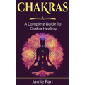 Chakras: A Complete Guide to Chakra Healing - Hardcover