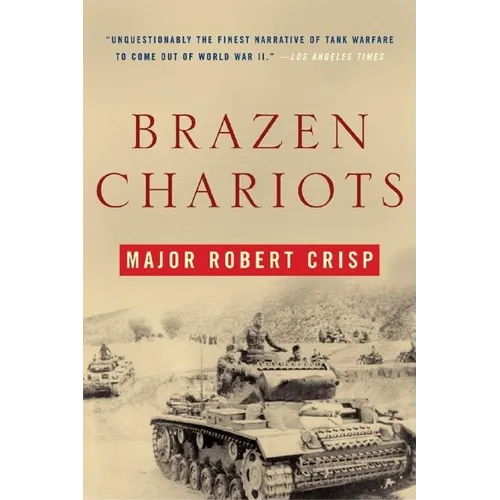 Brazen Chariots: A Tank Commander in Operation Crusader - Paperback