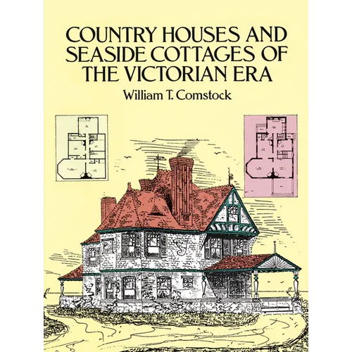 Country Houses and Seaside Cottages of the Victorian Era - Paperback