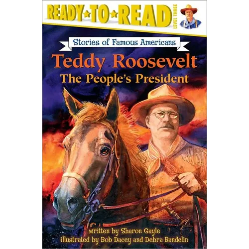 Teddy Roosevelt: The People's President (Ready-To-Read Level 3) - Paperback