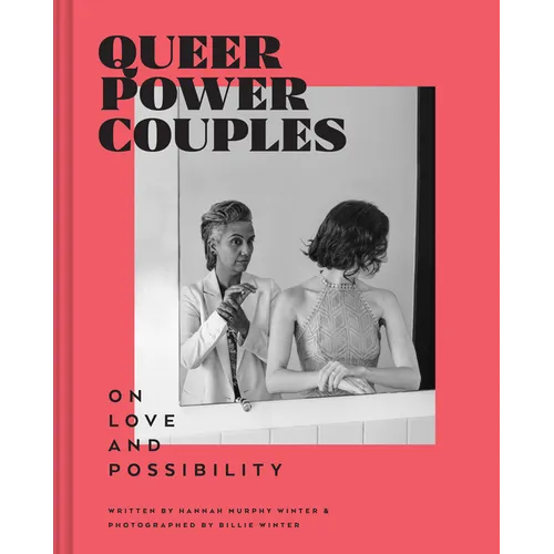 Queer Power Couples: On Love and Possibility - Hardcover