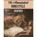 The Annotated Ring Cycle: Siegfried - Paperback