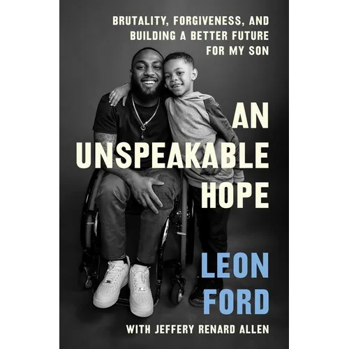 An Unspeakable Hope: Brutality, Forgiveness, and Building a Better Future for My Son - Paperback