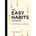The Easy Habits Journal: Better Habits in 12 Weeks - Paperback