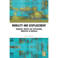 Mobility and Displacement: Nomadism, Identity and Postcolonial Narratives in Mongolia - Paperback
