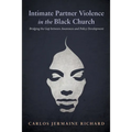 Intimate Partner Violence in the Black Church: Bridging the Gap Between Awareness and Policy Development - Paperback