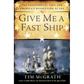Give Me a Fast Ship: The Continental Navy and America's Revolution at Sea - Paperback