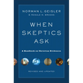 When Skeptics Ask: A Handbook on Christian Evidences - Paperback