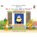 Little Linguists' Library, Book Two (French): Je ne veux pas aller à l'école ! - Paperback