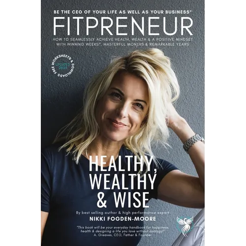Fitpreneur: The Ultimate Leader Healthy, Wealthy and Wise. How To Be The CEO Of Your Business and Your Life - Paperback