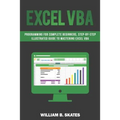 Excel VBA: Programming for Complete Beginners, Step-By-Step Illustrated Guide to Mastering Excel VBA - Paperback