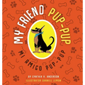 My Friend Pup-Pup: Mi Amigo Pup-Pup - Hardcover