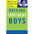 Raising Confident Boys: 100 Tips for Parents and Teachers - Paperback